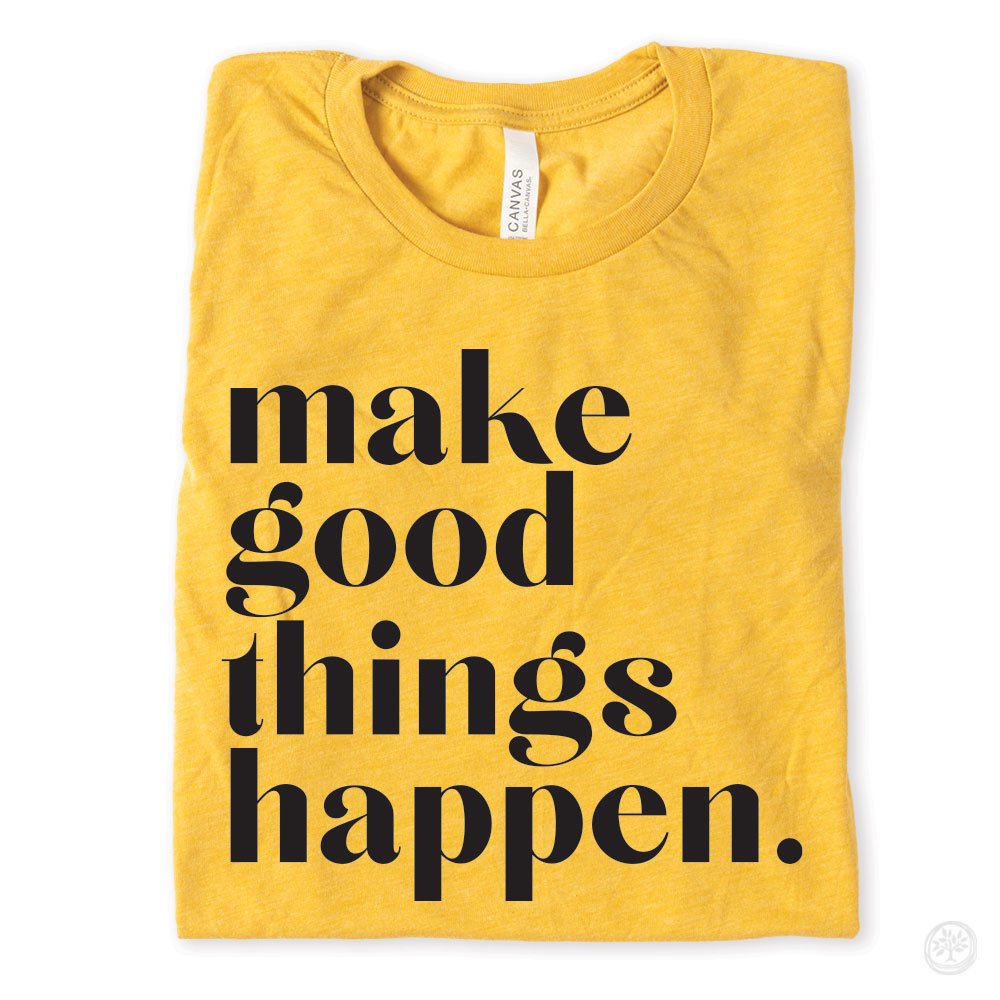 Make Good Things Happen Apparel